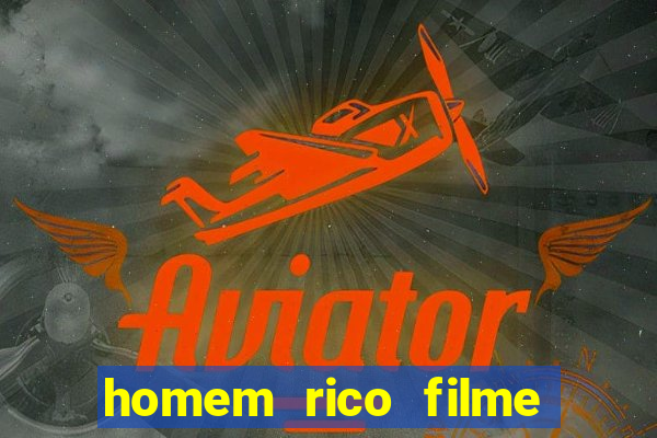 homem rico filme filme homem rico finge ser pobre para